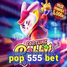 pop 555 bet